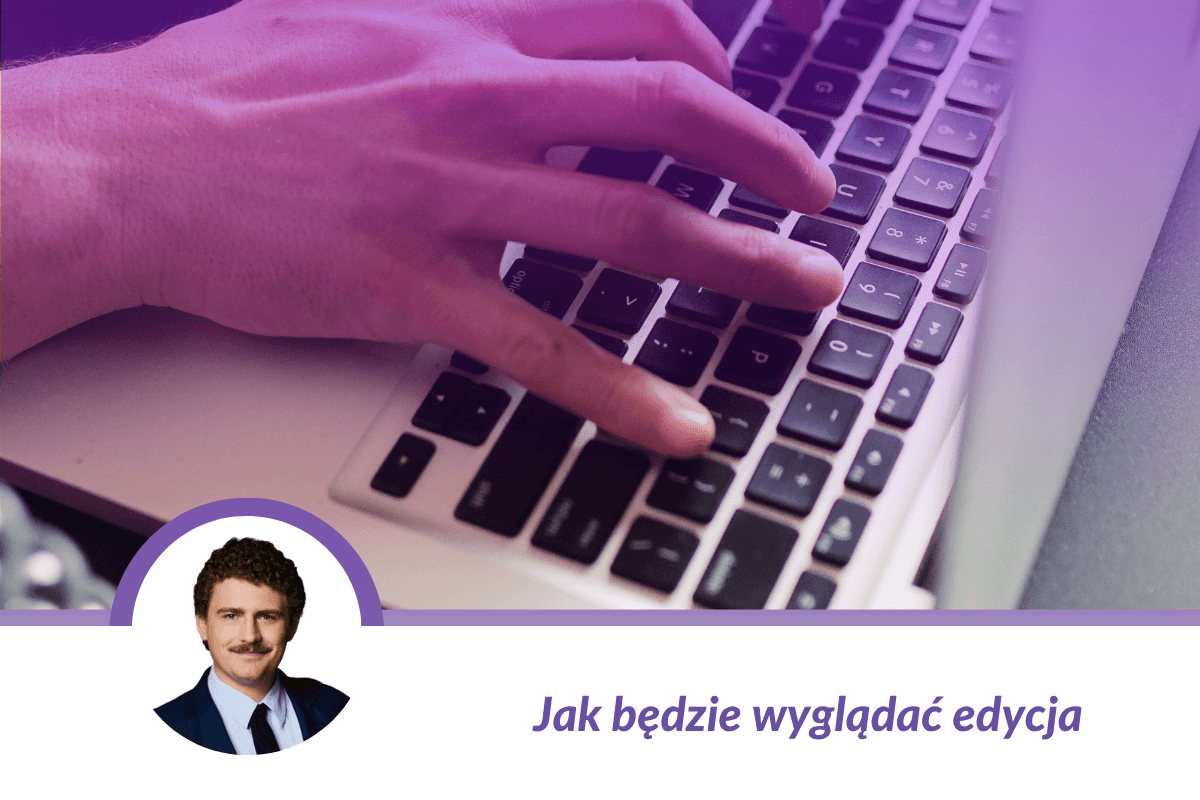 Jak będzie wyglądać edycja